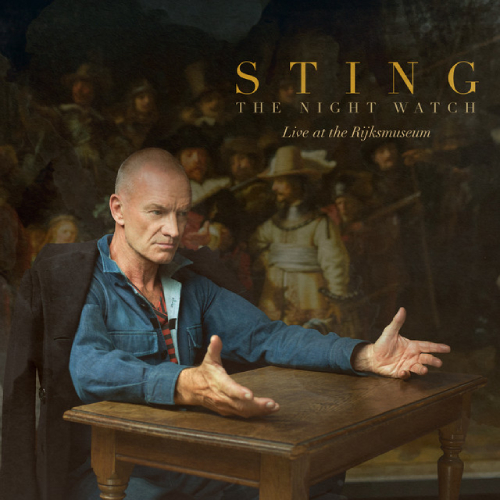 Sting lanza "The Night Watch: Live at the Rijksmuseum", un concierto histórico grabado en el museo de Ámsterdam
